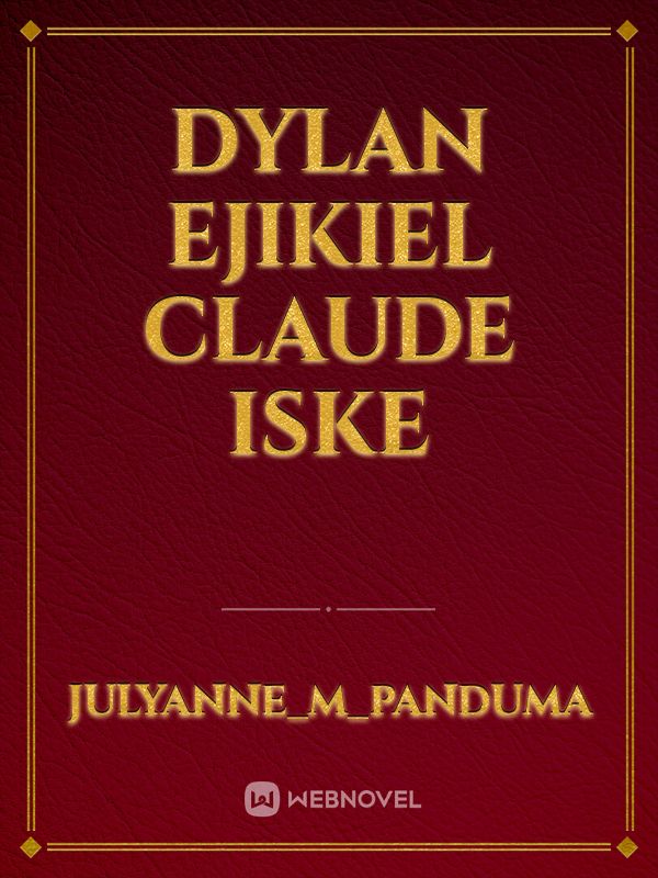 Dylan
Ejikiel
Claude 
Iske Book