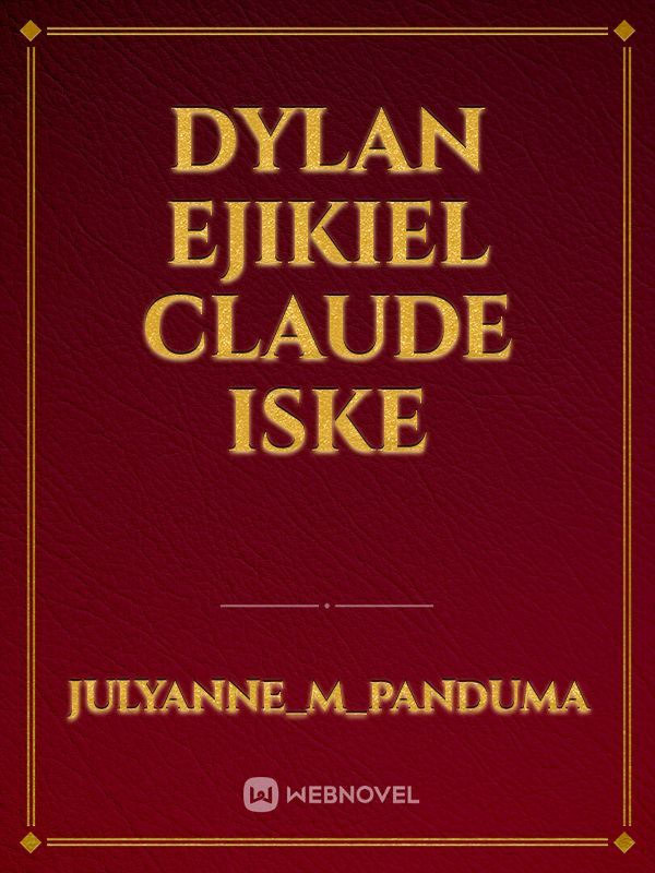 Dylan
Ejikiel
Claude 
Iske