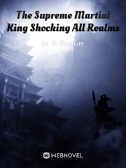 The Supreme Martial King Shocking All Realms Book