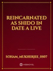 Reincarnated as shido in date a live Book