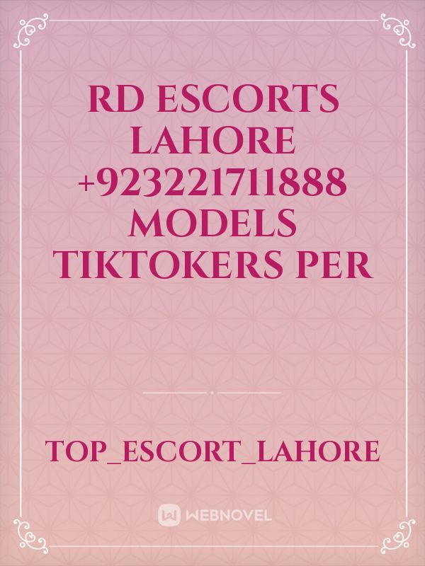 Rd Escorts Lahore +923221711888 models Tiktokers per