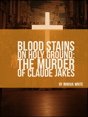Blood Stains on Holy Ground: The Murder of Claude Jakes Book