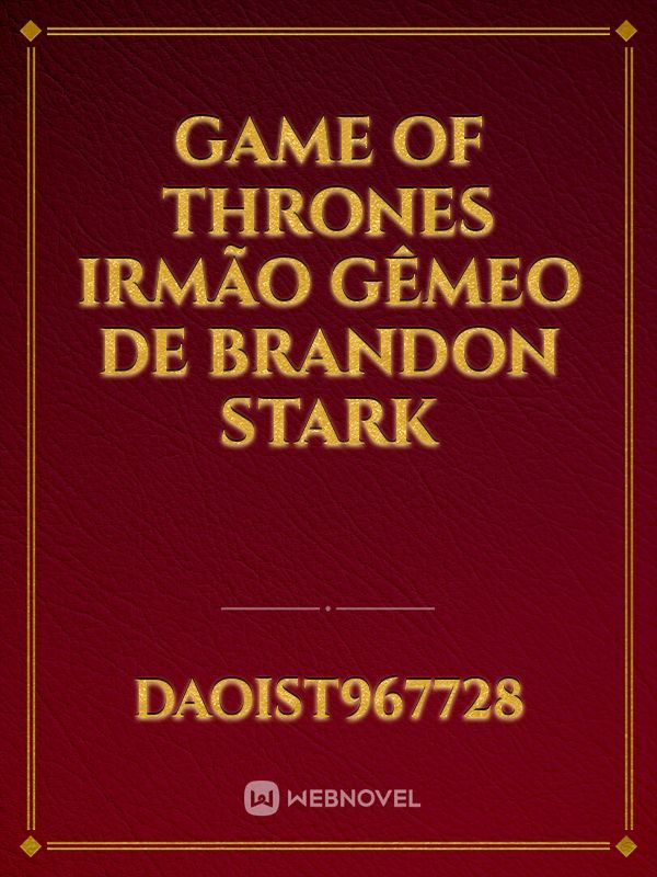 Game of Thrones  irmão gêmeo de brandon Stark