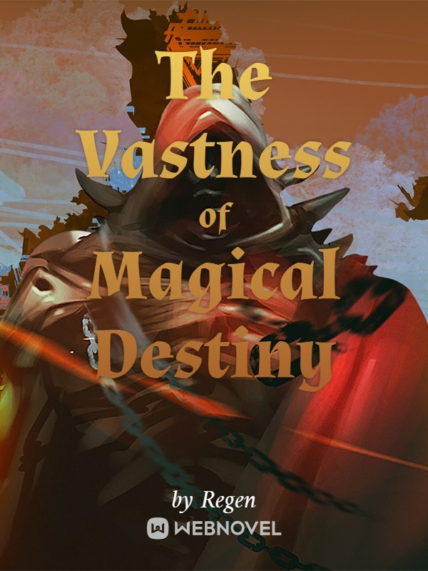 The Vastness of Magical Destiny