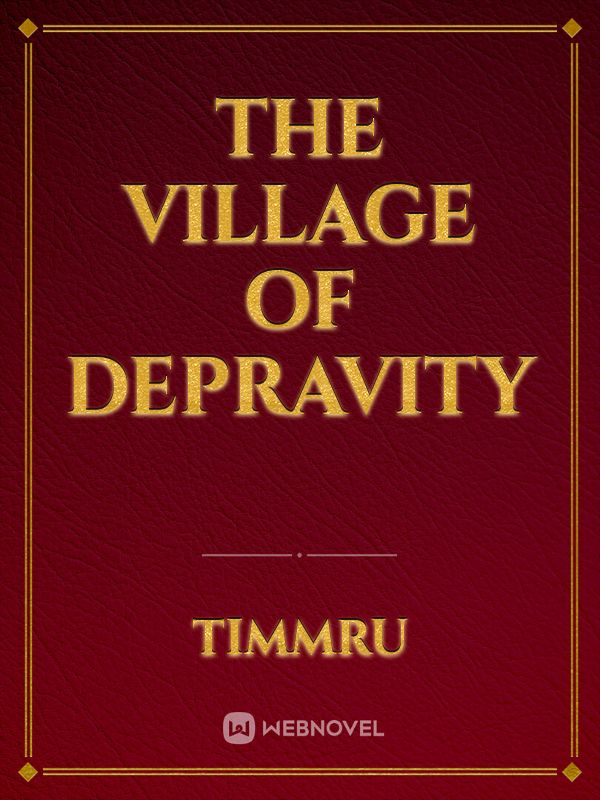 The Village of Depravity