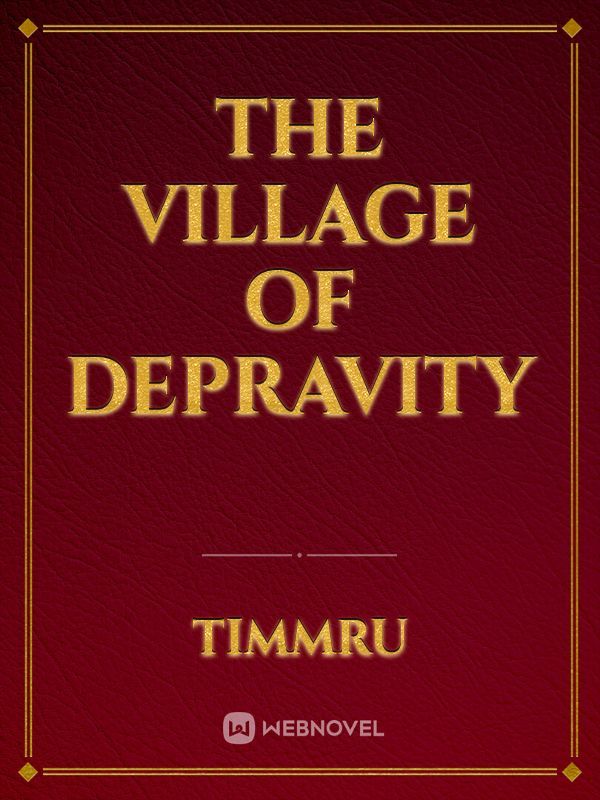 The Village of Depravity