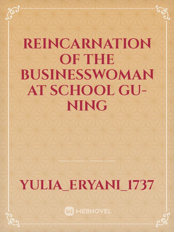 Reincarnation Of The Businesswoman At School 
GU-NING Book
