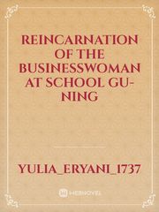 Reincarnation Of The Businesswoman At School 
GU-NING Book
