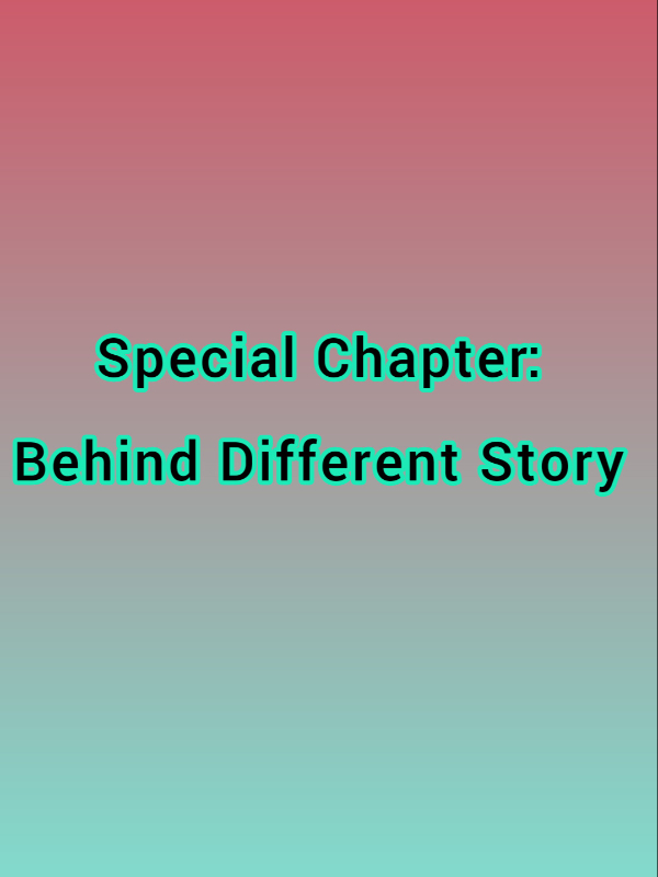 Special Chapter: Behind Different Story Book