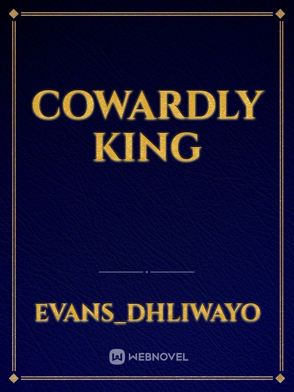 Cowardly king