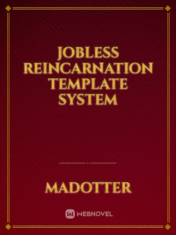 Jobless reincarnation template system