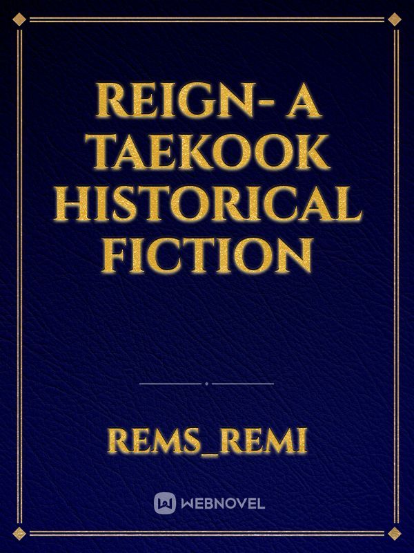Reign- A 
Taekook Historical Fiction Book