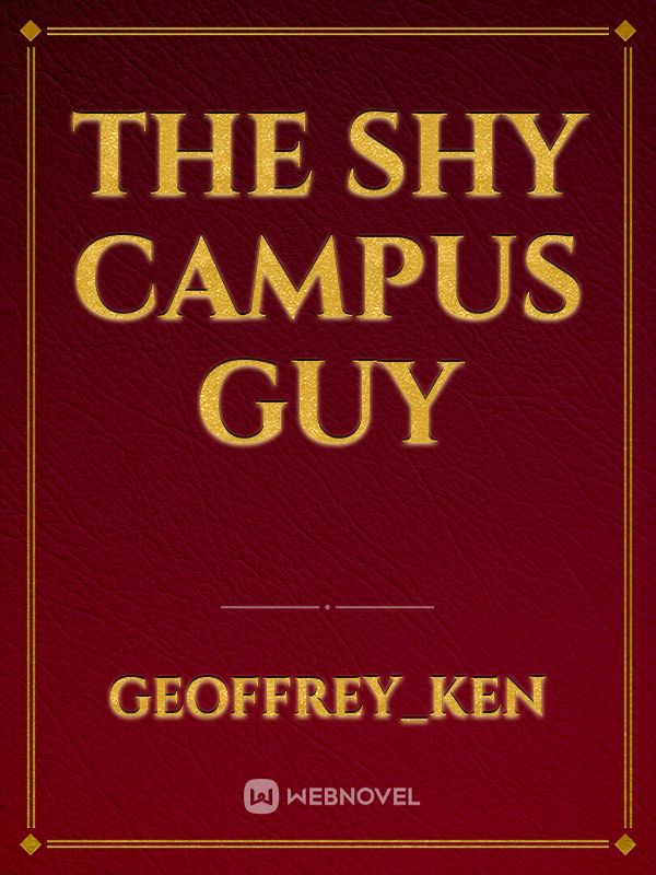 THE SHY CAMPUS GUY