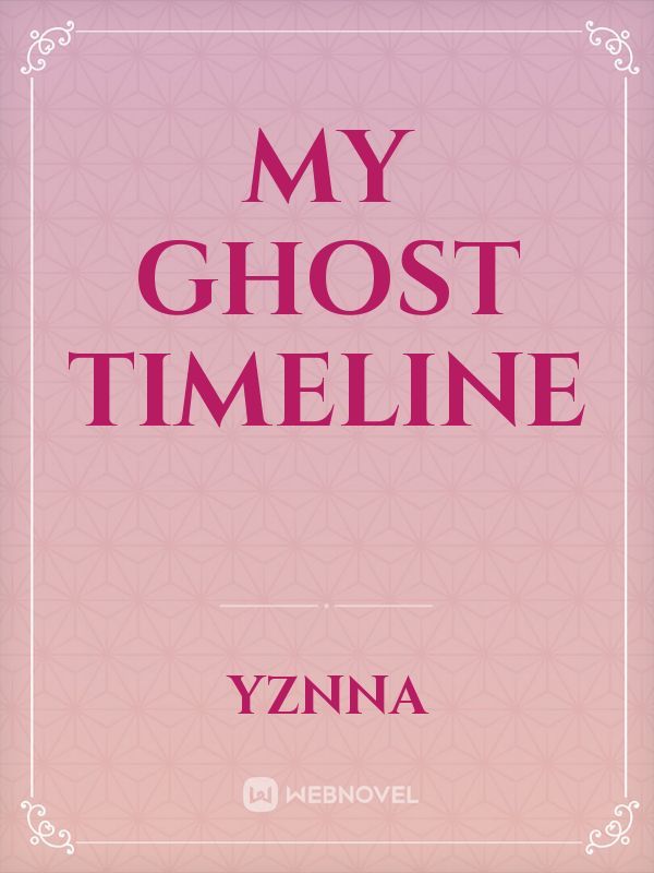 My Ghost Timeline