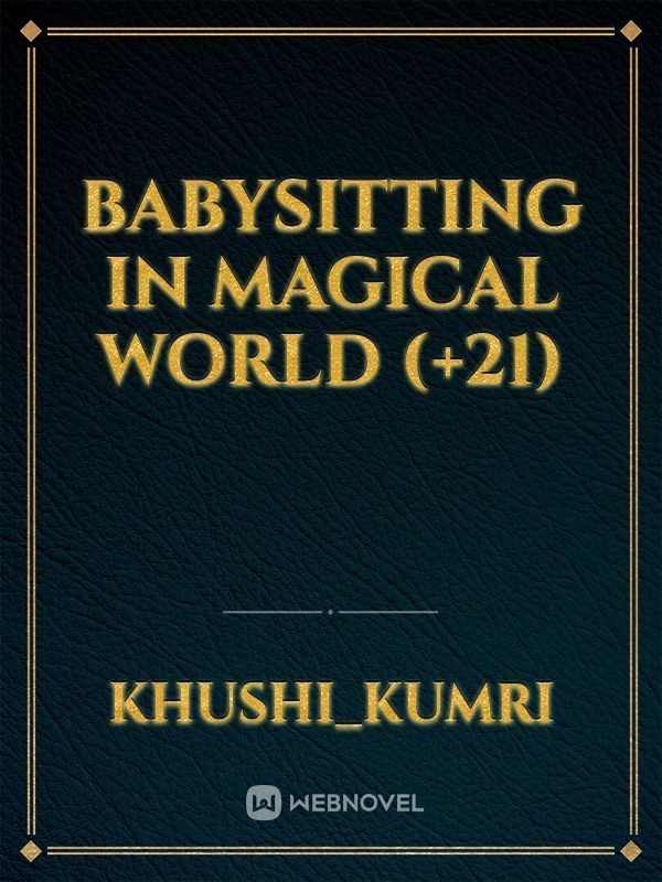 Babysitting in magical world (+21)