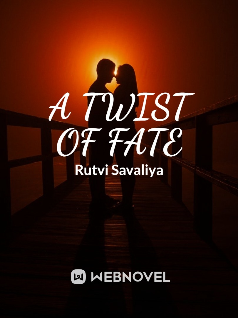 A Twist of Fate by Rutvi Savaliya