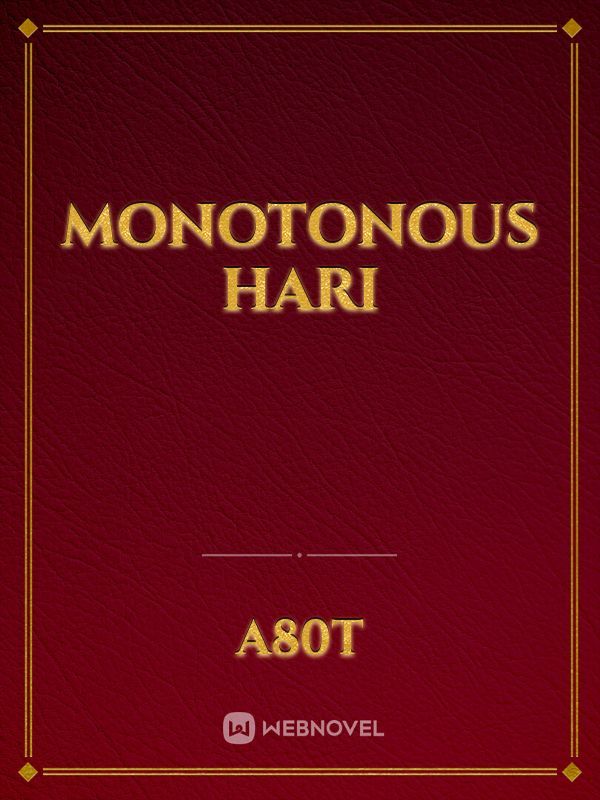 Monotonous Hari