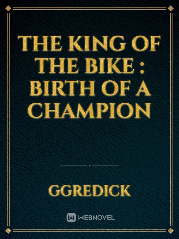 The King of the bike : birth of a champion Book
