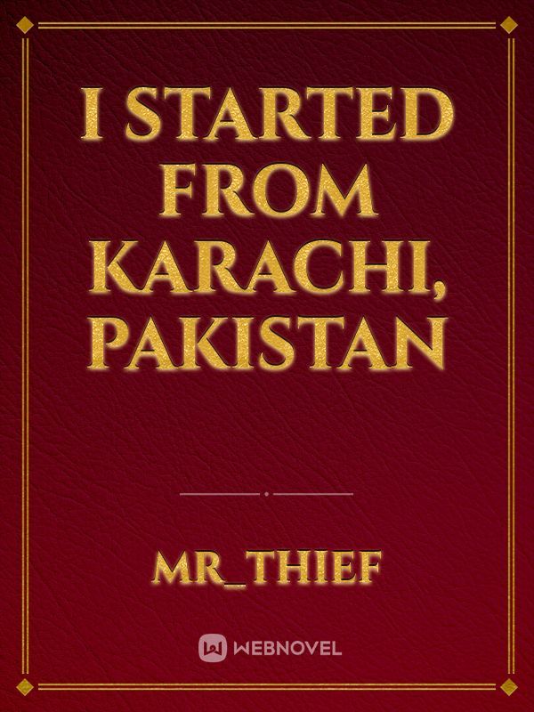 I Started From Karachi, Pakistan