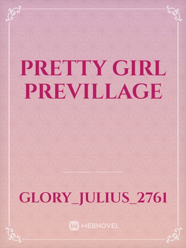Pretty girl previllage