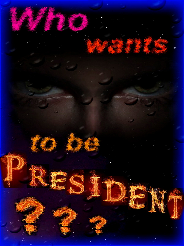 Who wants to be president?