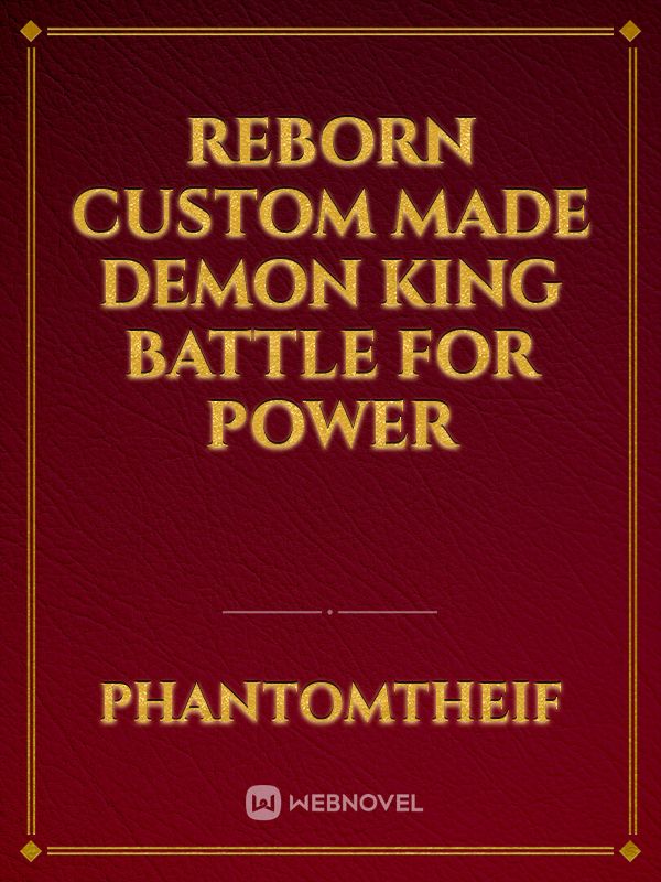 Reborn Custom made demon king battle for power Book