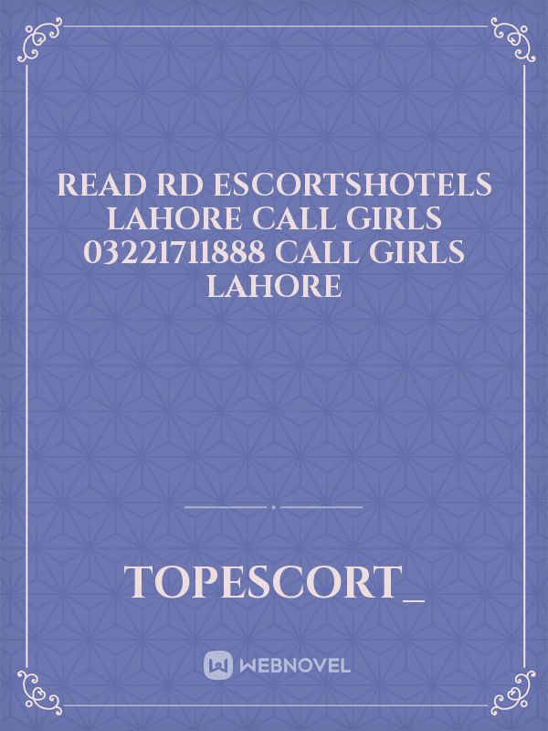 Read RD escortsHotels Lahore Call Girls 03221711888 call girls Lahore Book