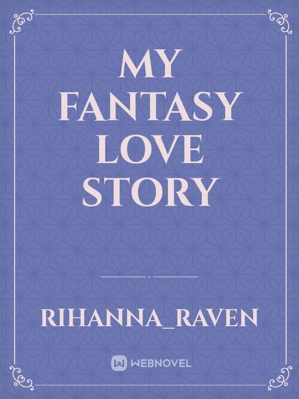 my fantasy love story