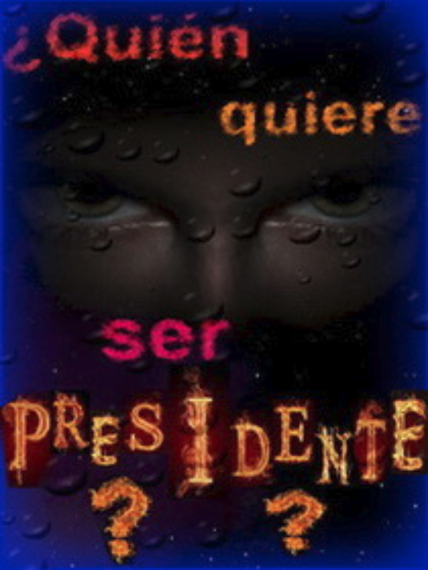 ¿Quién quiere ser presidente?