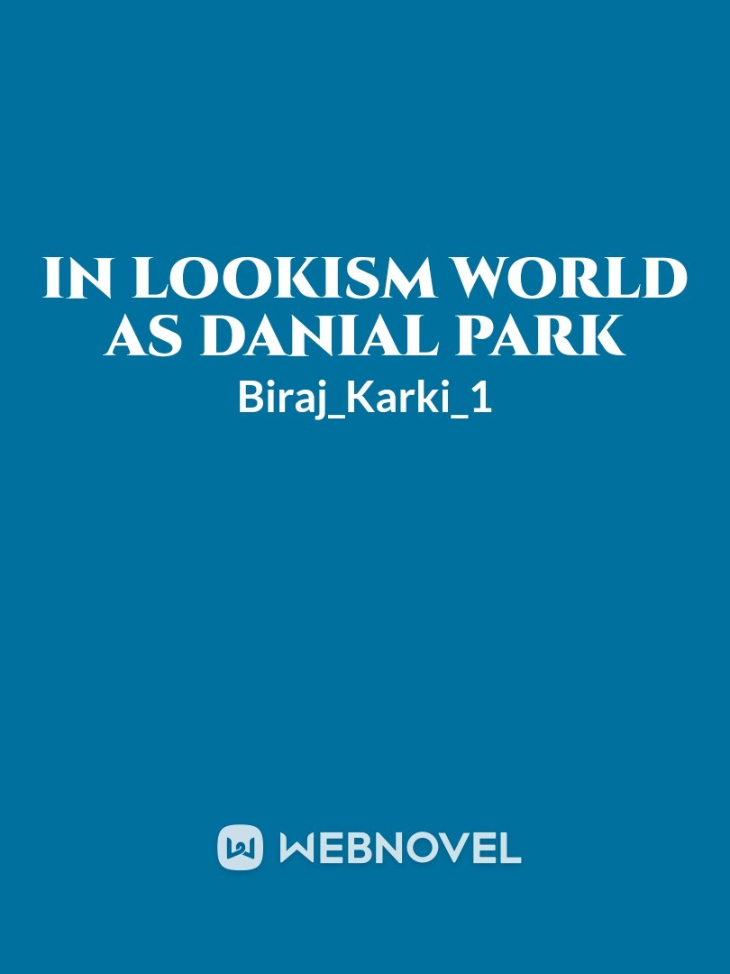 In lookism world as 
Danial park