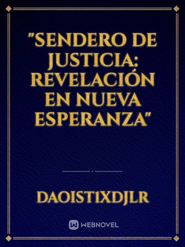"Sendero de Justicia: Revelación en Nueva Esperanza"