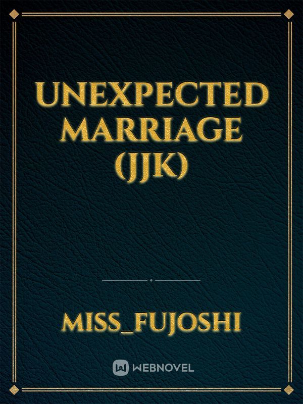 unexpected marriage (jjk)