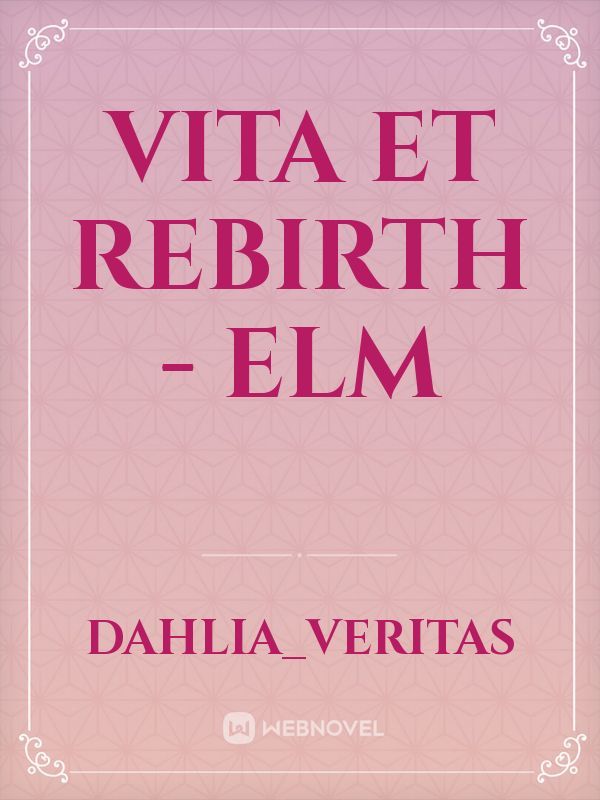 Vita et Rebirth - Elm