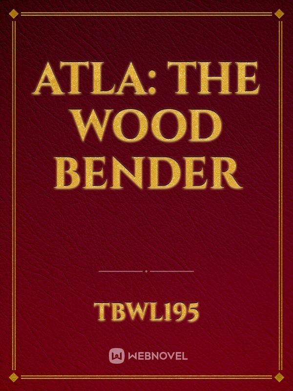 ATLA: The Wood Bender