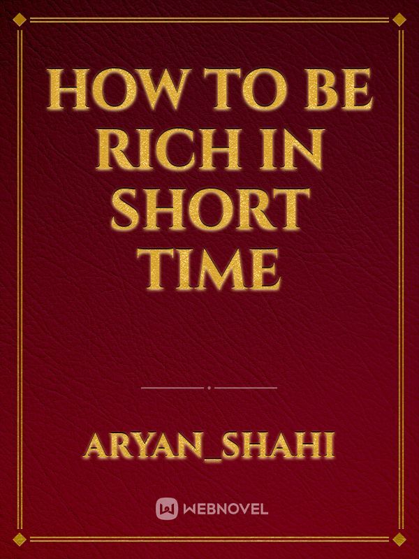 How to be rich in short time