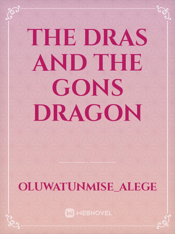 THE DRAS AND THE GONS
DRAGON Book