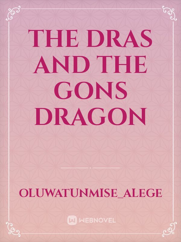THE DRAS AND THE GONS
DRAGON