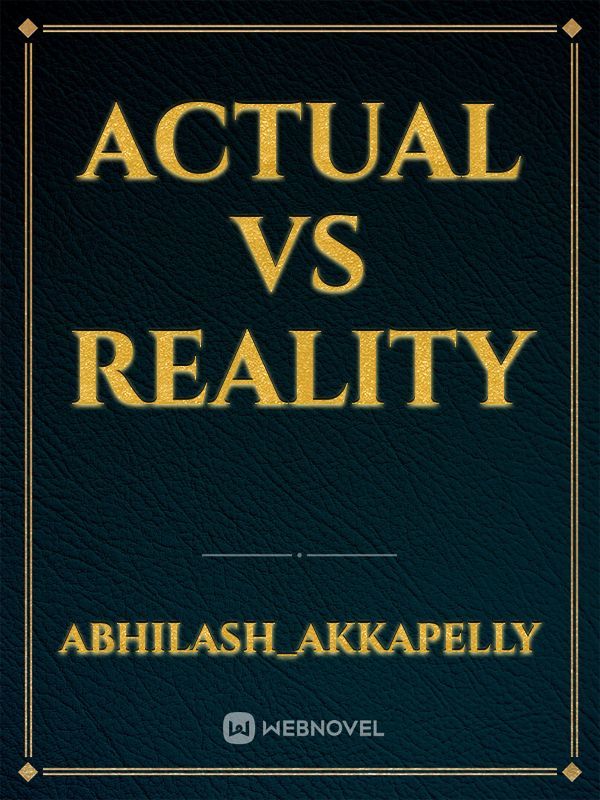 Actual vs Reality