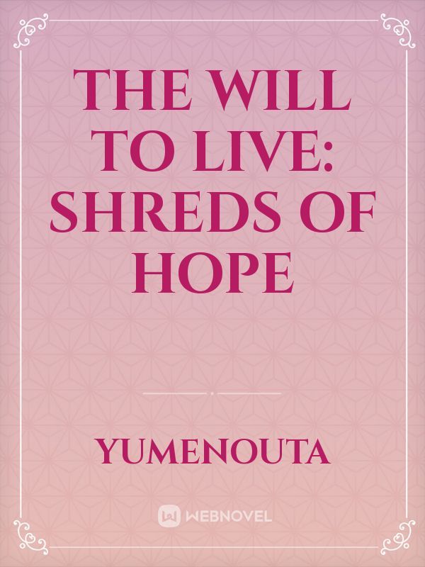 The Will To Live: Shreds Of Hope