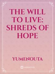 The Will To Live: Shreds Of Hope Book