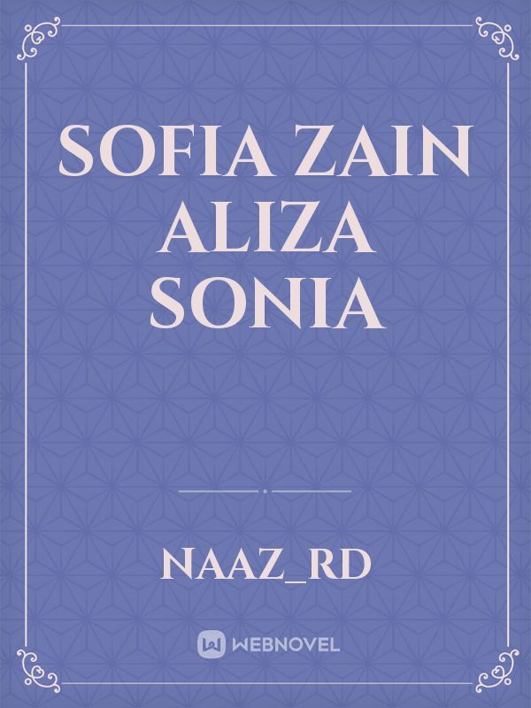 Sofia 
Zain
Aliza
Sonia