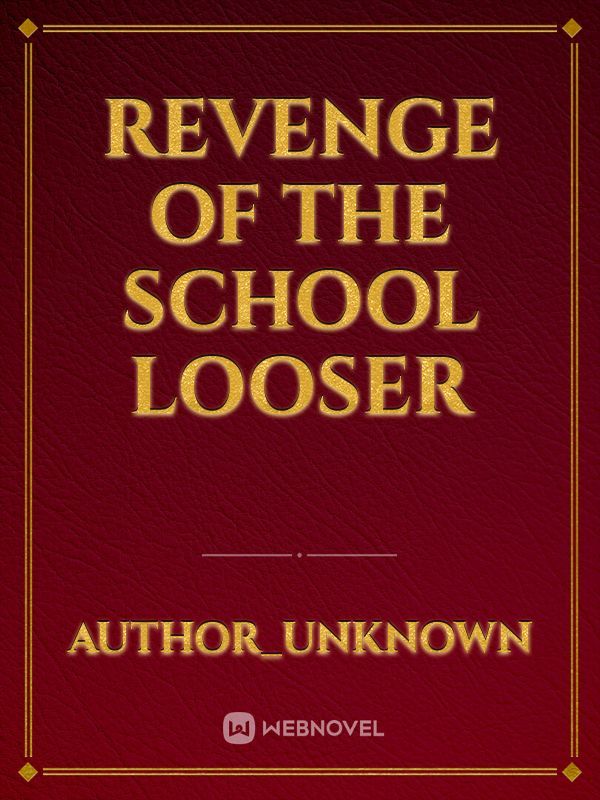 Revenge Of The School Looser