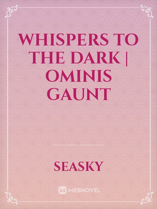 Whispers To The Dark | Ominis Gaunt
