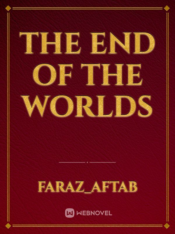 The End Of the Worlds