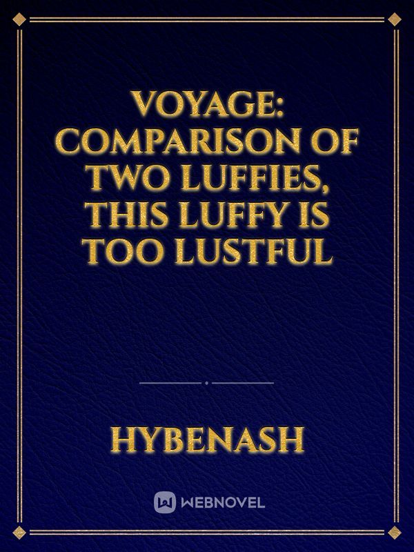 Voyage: Comparison of Two Luffies, This Luffy Is Too Lustful