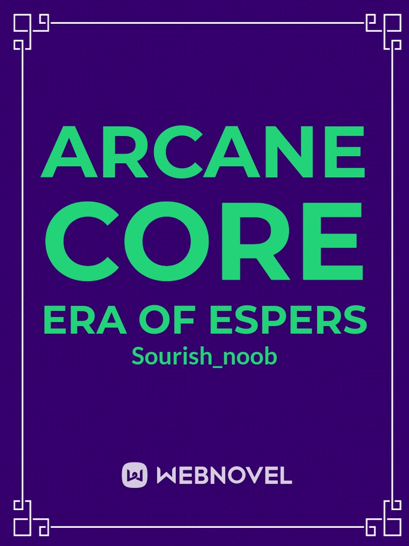 Arcane Core: The Era Of Espers