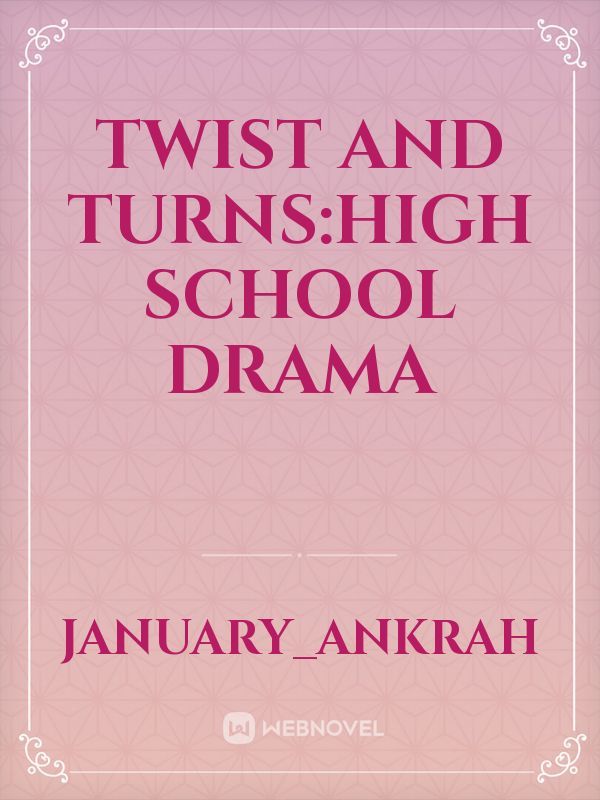 Twist and Turns:high school drama