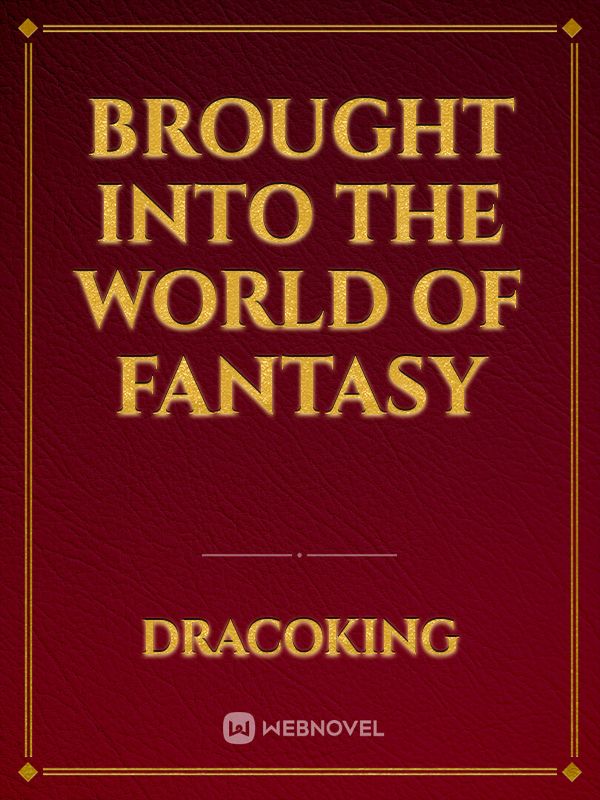 Brought into the world of Fantasy Book