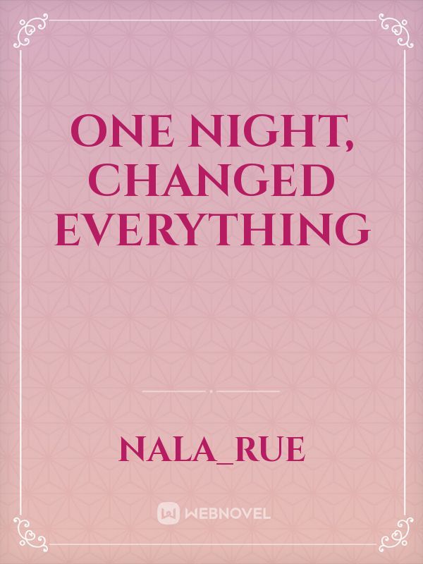 One Night, Changed Everything
