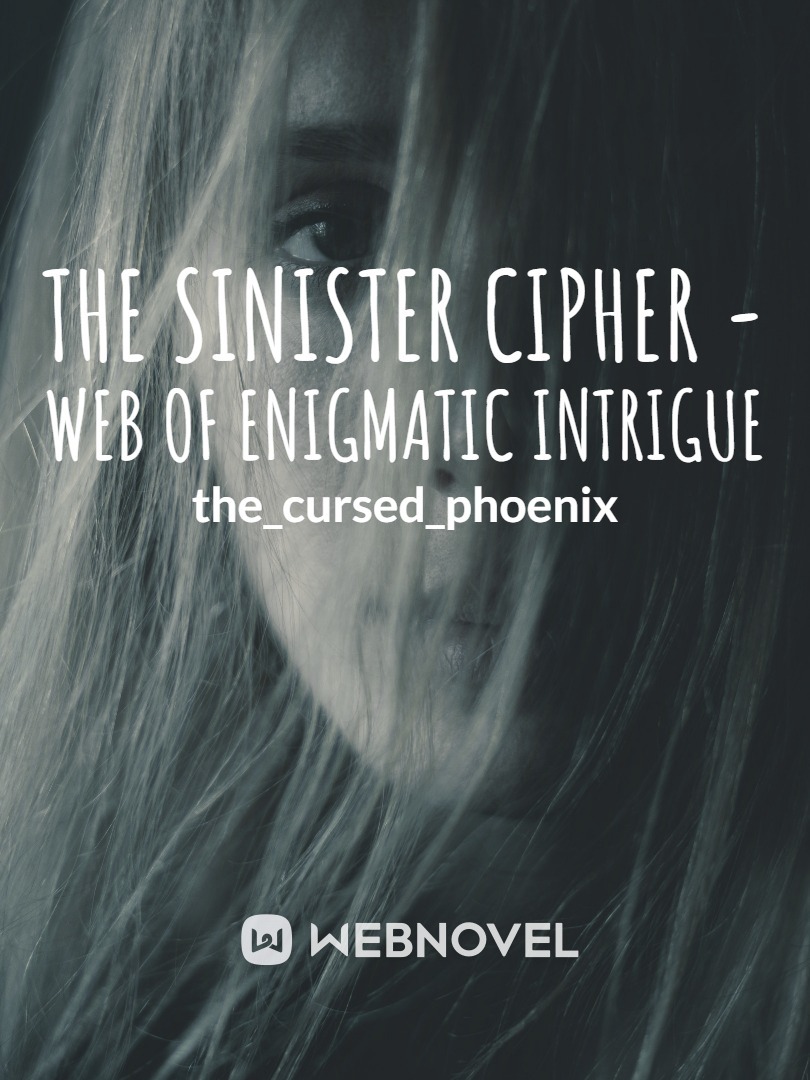 The Sinister Cipher - Web of Enigmatic Intrigue